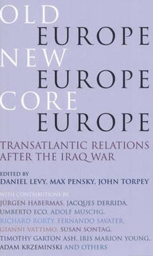 Old Europe, New Europe, Core Europe: Translantic Relations After the Iraq War