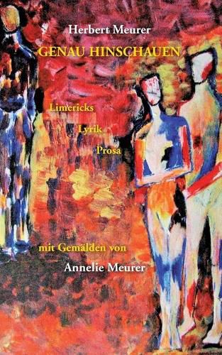 Cover image for Genau hinschauen: Limericks Lyrik Prosa mit Gemalden von