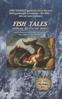 Cover image for Fish Tales (From the Belly of the Whale): Fifty of the Greatest Misconceptions Ever Blamed on The Bible: Reel Three #17-1