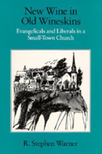 Cover image for New Wine in Old Wineskins: Evangelicals and Liberals in a Small-Town Church