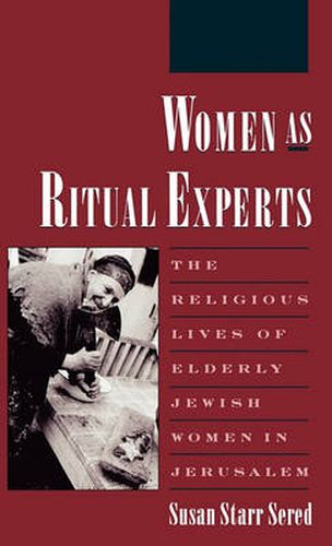 Cover image for Women as Ritual Experts: The Religious Lives of Elderly Jewish Women in Jerusalem