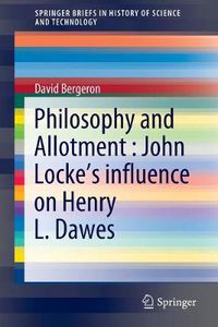 Cover image for Philosophy and Allotment : John Locke's influence on Henry L. Dawes