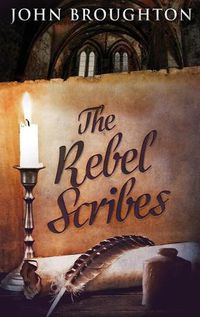 Cover image for The Rebel Scribes: Large Print Hardcover Edition