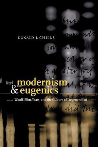 Cover image for Modernism and Eugenics: Woolf, Eliot, Yeats, and the Culture of Degeneration