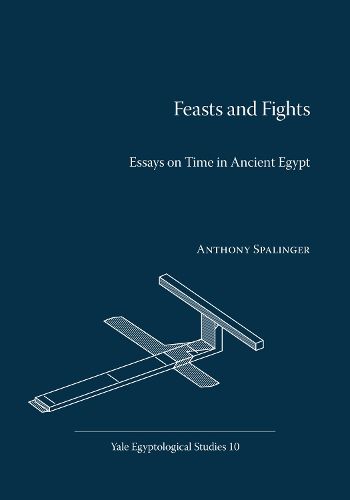 Cover image for Feasts and Fights: Essays on Time in Ancient Egypt