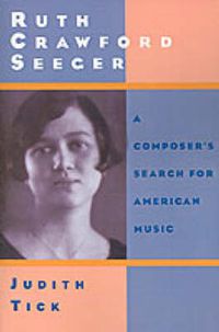 Cover image for Ruth Crawford Seeger: A Composer's Search for American Music