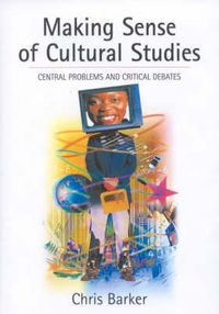 Cover image for Making Sense of Cultural Studies: Central Problems and Critical Debates