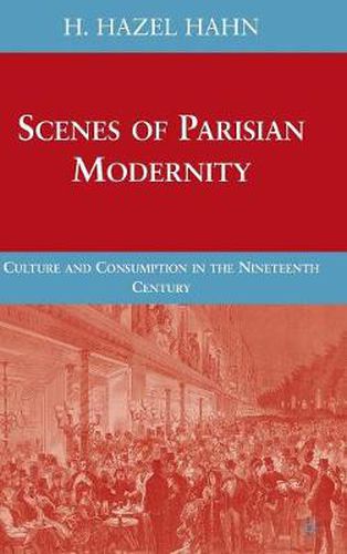 Cover image for Scenes of Parisian Modernity: Culture and Consumption in the Nineteenth Century