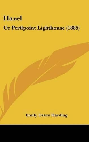 Cover image for Hazel: Or Perilpoint Lighthouse (1885)