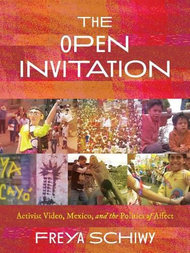 Cover image for Open Invitation, The: Activist Video, Mexico, and the Politics of Affect