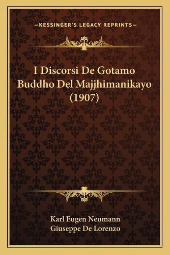 Cover image for I Discorsi de Gotamo Buddho del Majjhimanikayo (1907)