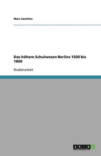 Cover image for Das hoehere Schulwesen Berlins 1500 bis 1800