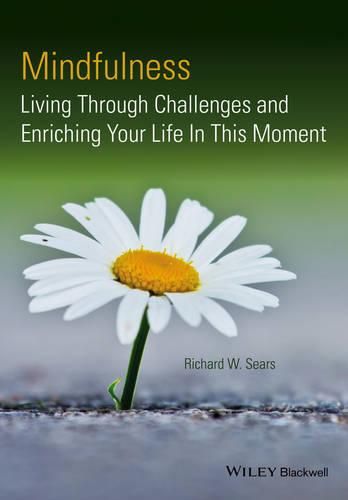 Cover image for Mindfulness: Living Through Challenges and Enriching Your Life In This Moment