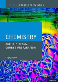 Cover image for Oxford IB Course Preparation: Oxford IB Diploma Programme: IB Course Preparation Chemistry Student Book