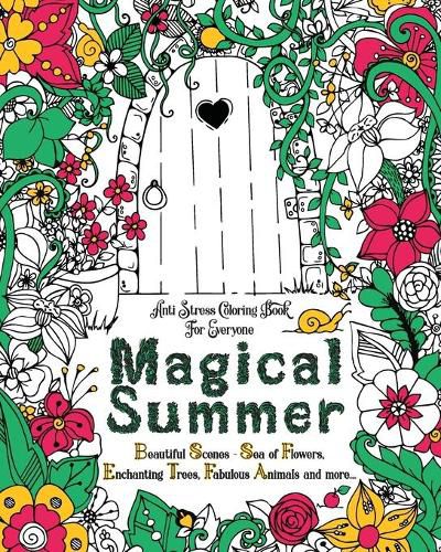 Cover image for Magical Summer: Anti Stress Coloring Book For Everyone. Beautiful Scenes - Sea of Flowers, Enchanting Trees, Fabulous Animals and more...