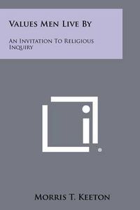 Cover image for Values Men Live by: An Invitation to Religious Inquiry