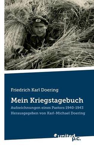 Cover image for Friedrich Karl Doering: Mein Kriegstagebuch: Aufzeichnungen eines Pastors 1940-1943. Herausgegeben von Karl-Michael Doering