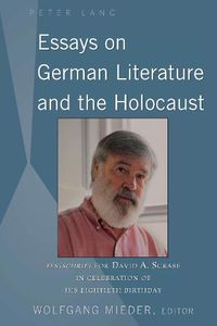 Cover image for Essays on German Literature and the Holocaust: Festschrift for David A. Scrase in Celebration of His Eightieth Birthday