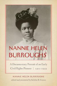 Cover image for Nannie Helen Burroughs: A Documentary Portrait of an Early Civil Rights Pioneer, 1900-1959
