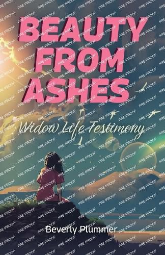 Beauty from Ashes, Widow Life Testimony