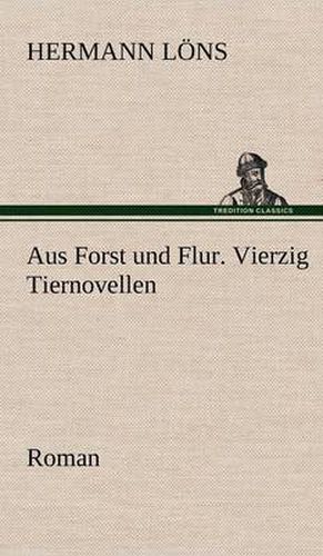 Cover image for Aus Forst Und Flur. Vierzig Tiernovellen