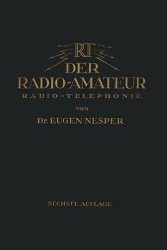 Cover image for Der Radio-Amateur (Radio-Telephonie): Ein Lehr- Und Hilfsbuch Fur Die Radio-Amateure Aller Lander