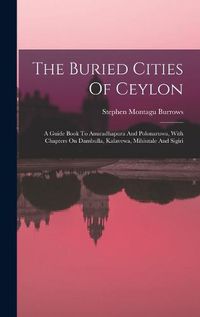 Cover image for The Buried Cities Of Ceylon