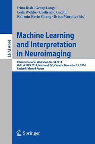 Machine Learning and Interpretation in Neuroimaging: 4th International Workshop, MLINI 2014, Held at NIPS 2014, Montreal, QC, Canada, December 13, 2014, Revised Selected Papers