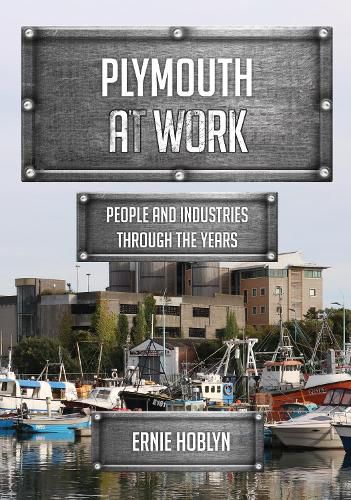 Plymouth at Work: People and Industries Through the Years