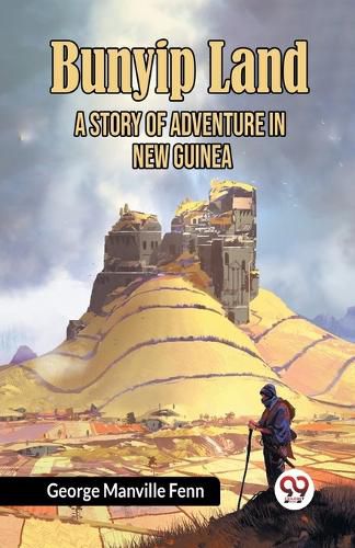 Cover image for Bunyip Land A Story of Adventure in New Guinea