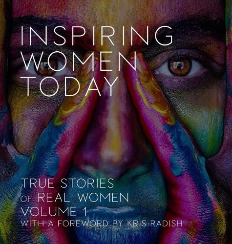 Cover image for Inspiring Women Today: True Stories of Real Women, Volume 1