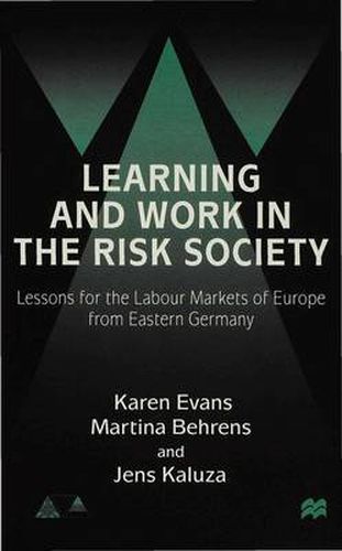 Cover image for Learning and Work in the Risk Society: Lessons for the Labour Markets of Europe from Eastern Germany