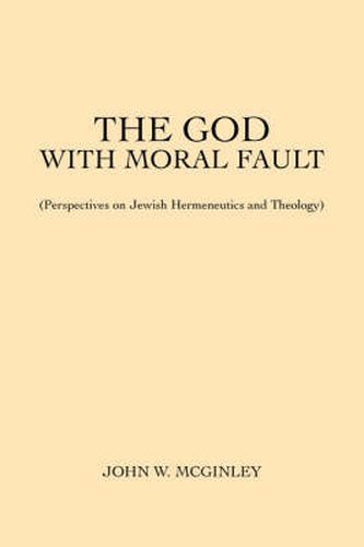 Cover image for The God With Moral Fault: (Perspectives on Jewish Hermeneutics and Theology)