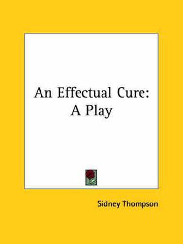 Cover image for An Effectual Cure: A Play