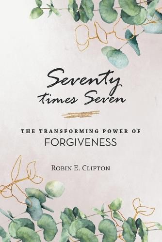 Cover image for Seventy Times Seven the Transforming Power of Forgiveness