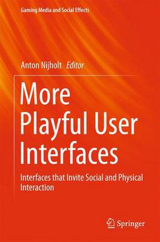 Cover image for More Playful User Interfaces: Interfaces that Invite Social and Physical Interaction