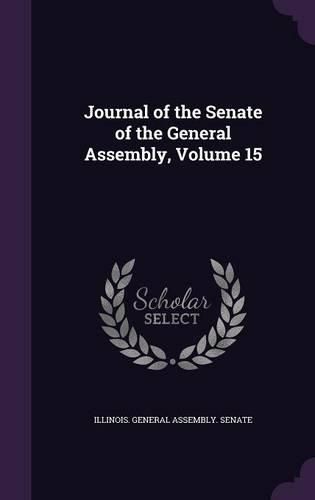 Journal of the Senate of the General Assembly, Volume 15