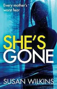 Cover image for She's Gone: A gripping psychological thriller