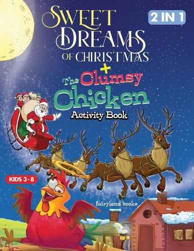 Cover image for Sweet Dreams Of Christmas/The Clumsy Chicken Activity Book, Coloring, Tracing, Word Search And Engaging Activities For Kids Ages 4-8.