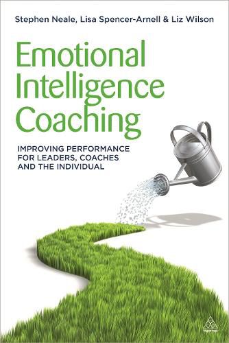 Emotional Intelligence Coaching: Improving Performance for Leaders, Coaches and the Individual