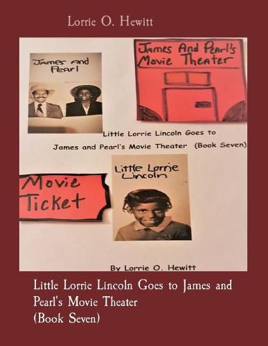 Little Lorrie Lincoln Goes to James and Pearl's Movie Theater (Book Seven)