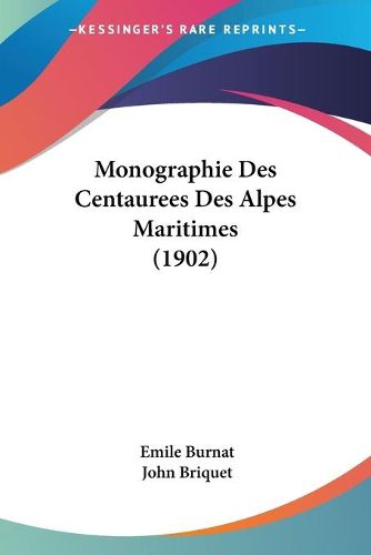 Monographie Des Centaurees Des Alpes Maritimes (1902)