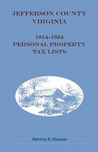 Cover image for Jefferson County, [West] Virginia, 1814-1824 Personal Property Tax Lists