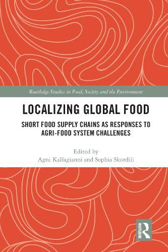 Cover image for Localizing Global Food: Short Food Supply Chains as Responses to Agri-Food System Challenges
