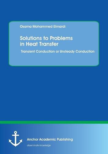 Cover image for Solutions to Problems in Heat Transfer. Transient Conduction or Unsteady Conduction