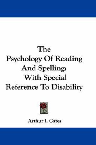 Cover image for The Psychology of Reading and Spelling: With Special Reference to Disability