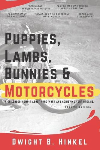 PUPPIES, LAMBS, BUNNIES and MOTORCYCLES: A childhood memoir about hard work and achieving your dreams.