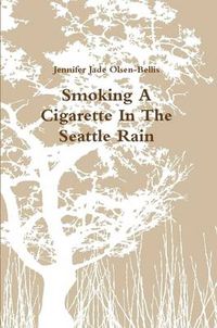 Cover image for Smoking A Cigarette in the Seattle Rain