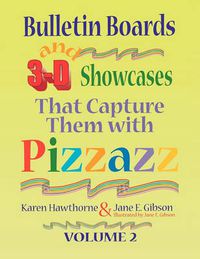 Cover image for Bulletin Boards and 3-D Showcases That Capture Them with Pizzazz , Volume 2