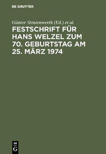 Festschrift Fur Hans Welzel Zum 70. Geburtstag Am 25. Marz 1974